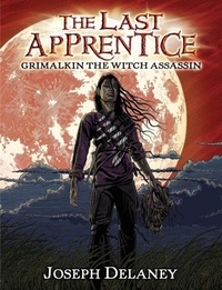Joseph Delaney et Patrick Arrasmith - The Last Apprentice: Grimalkin the Witch Assassin (Book 9).