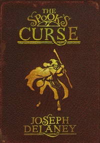 Joseph Delaney - The Spook's Curse.