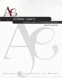 Joseph Delaplace - György Ligeti - Un essai d'analyse et d'esthétique musicales.