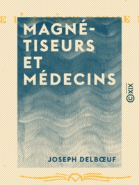 Joseph Delbœuf - Magnétiseurs et Médecins.