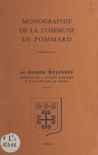 Joseph Délissey - Monographie de la commune de Pommard.