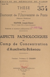 Joseph-Désiré Hafner et  Faculté de médecine de Paris - Aspects pathologiques du camp de concentration d'Auschwitz-Birkenau - Thèse pour le Doctorat de l'Université de Paris, mention médecine, présentée et soutenue publiquement le 14 juin 1946.