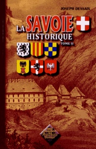 Joseph Dessaix - La Savoie historique, pittoresque, statistique et biographique - Tome 2.