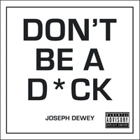 Joseph Dewey - Don't Be a D*ck - A Self-Help Guide to Being F*cking Awesome.