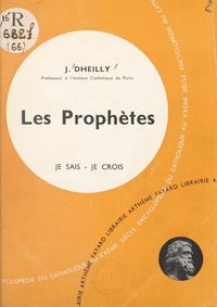 Joseph Dheilly - La Bible, livre de Dieu, livre des hommes (6). Les prophètes.