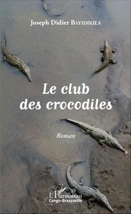 Joseph-Didier Bayidikila - Le club des crocodiles.