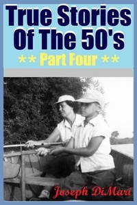  Joseph DiMari - True Stories Of The 50's Part Four - True Stories Of The 50's, #4.