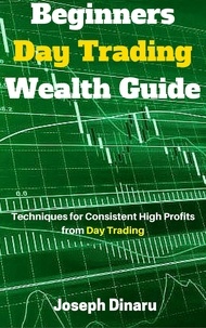  Joseph Dinaru - Beginners Day Trading Wealth Guide.
