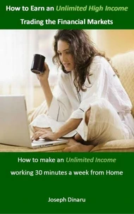 How to Earn an Unlimited High Income Trading the Financial Markets