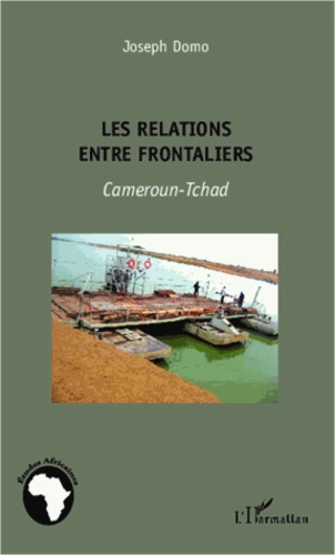 Les relations entre frontaliers. Cameroun-Tchad