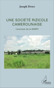 Joseph Domo - Une société rizicole camerounaise - L'exemple de la SEMRY.