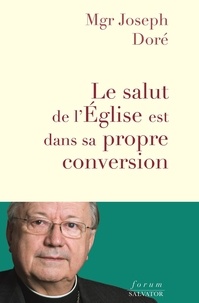 Joseph Doré - Le salut de l’Eglise est dans sa propre conversion.