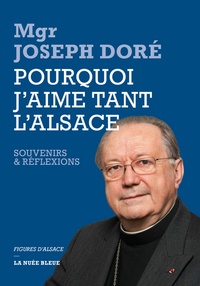 Joseph Doré - Pourquoi j'aime tant l'Alsace.