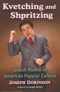 Joseph Dorinson - Kvetching and Shpritzing - Jewish Humor in American Popular Culture.