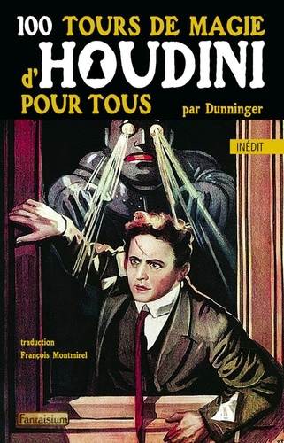 100 tours de magie d'Houdini pour tous
