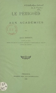 Joseph Durieux - Le Périgord aux académies.