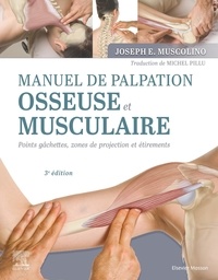 Joseph E. Muscolino - Manuel de palpation osseuse et musculaire - Points gâchettes, zones de projection et étirements.