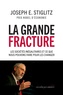 Joseph E. Stiglitz - La grande fracture - Les sociétés inégalitaires et ce que nous pouvons faire pour les changer.