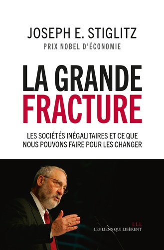 La grande fracture. Les sociétés inégalitaires et ce que nous pouvons faire pour les changer