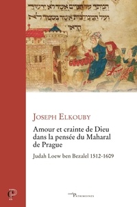 Joseph Elkouby - Amour et crainte de Dieu dans la pensée du Maharal de Prague - Judah Loew ben Bezalel 1512-1609.