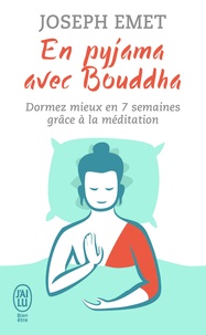 Joseph Emet - En pyjama avec Bouddha - Dormez mieux en sept semaines grâce à la méditation.