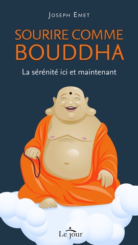 Sourire comme Bouddha. La sérénité ici et maintenant