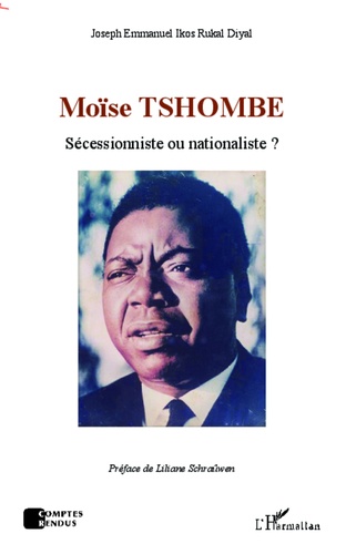 Moïse Tshombe. Sécessionniste ou nationaliste ?