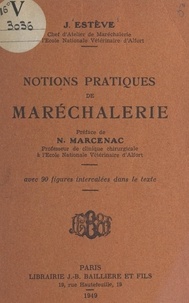 Joseph Estève et Noël Marcenac - Notions pratiques de maréchalerie - Avec 90 figures intercalées dans le texte.