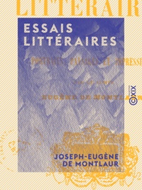 Joseph-Eugène de Montlaur - Essais littéraires - Portraits, paysages et impressions.