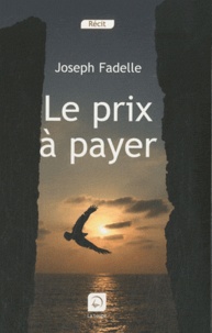 Joseph Fadelle - Le prix à payer.