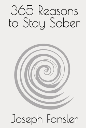  Joseph Fansler - 365 Reasons to Stay Sober.