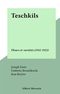 Joseph Farès et Umberto Brunelleschi - Teschkils - Fleurs et variétés (1912-1925).