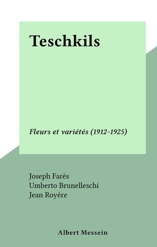 Teschkils. Fleurs et variétés (1912-1925)