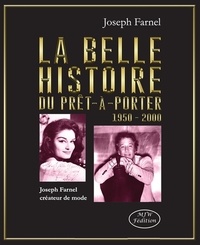 Joseph Farnel - La belle histoire du prêt-à-porter - 1950-2000.