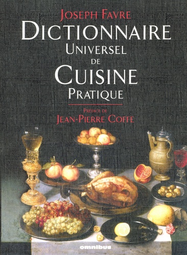 Joseph Favre - Dictionnaire Universel de Cuisine Pratique.