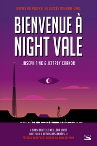 Joseph Fink et Jeffrey Cranor - Bienvenue à Night Vale.