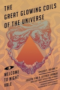 Joseph Fink et Jeffrey Cranor - Great Glowing Coils of the Universe: Welcome to Night Vale Episodes, Volume 2 - An Integrated Approach for Long-Lasting Results.