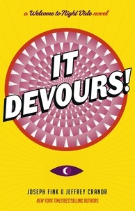 Joseph Fink et Jeffrey Cranor - It Devours! - A Night Vale Novel.