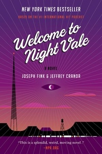 Joseph Fink et Jeffrey Cranor - Welcome to Night Vale.