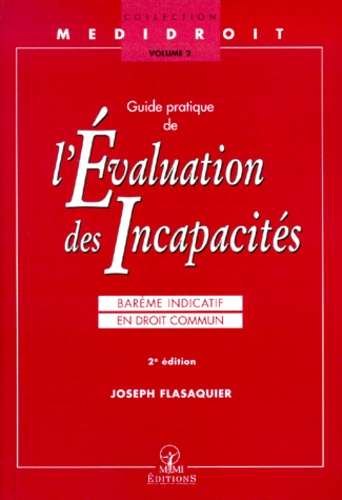 Joseph Flasaquier - Guide pratique de l'évaluation des incapacités - Barême indicatif en droit commun, 2ème édition.
