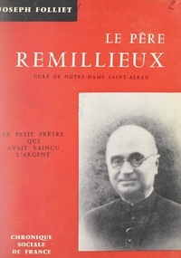 Joseph Folliet - Le Père Laurent Remillieux - Curé de Notre-Dame Saint-Alban (1882-1949).