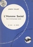 Joseph Folliet - Qu'est-ce que l'homme ? (3). L'homme social - Essai d'anthropologie sociale.