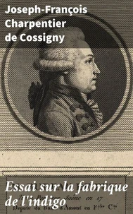 Essai sur la fabrique de l'indigo