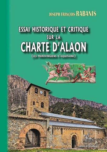 Essai historique et critique sur la Charte d'Alaon. Les Mérovingiens d'Aquitaine