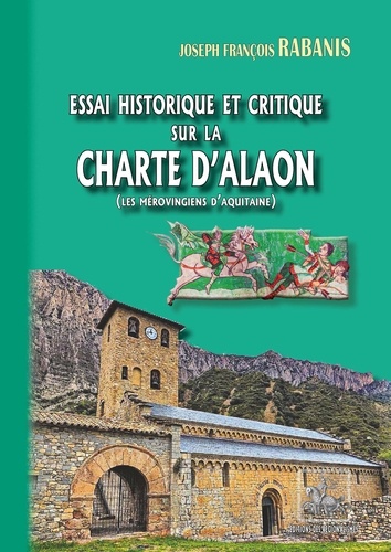 Essai historique et critique sur la Charte d'Alaon. Les Mérovingiens d'Aquitaine