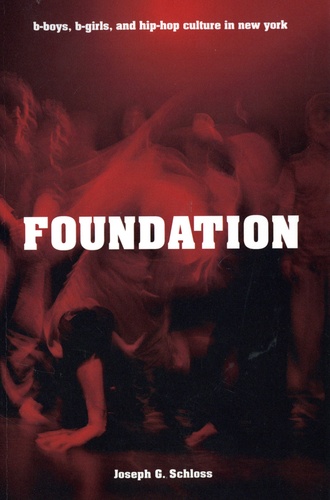 Foundation. B-boys, B-girls and Hip-Hop Culture in New York