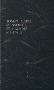 Joseph Gabel - Mensonge et maladie mentale.