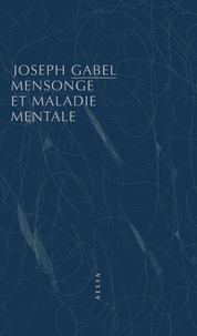 Joseph Gabel - Mensonge et maladie mentale.