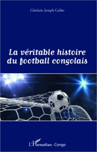 Joseph Gabio - La véritable histoire du football congolais.