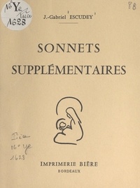 Joseph-Gabriel Escudey - Sonnets supplémentaires.